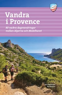 bokomslag Vandra i Provence : 80 vackra dagsvandringar mellan Alperna och Medelhavet