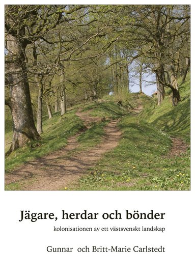 bokomslag Jägare, herdar och bönder : kolonisationen av ett västsvenskt landskap