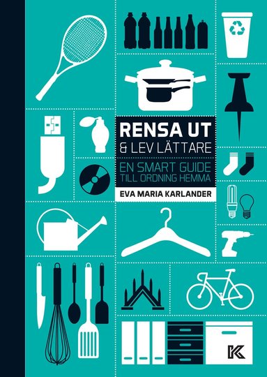 Eva Maria Karlander - Rensa ut & lev lättare : en smart guide till ordning hemma, Häftad