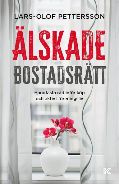 Lars-Olof Pettersson - Älskade bostadsrätt : handfasta råd inför köp och aktivt föreningsliv, Häftad
