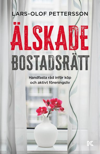 bokomslag Älskade bostadsrätt : handfasta råd inför köp och aktivt föreningsliv