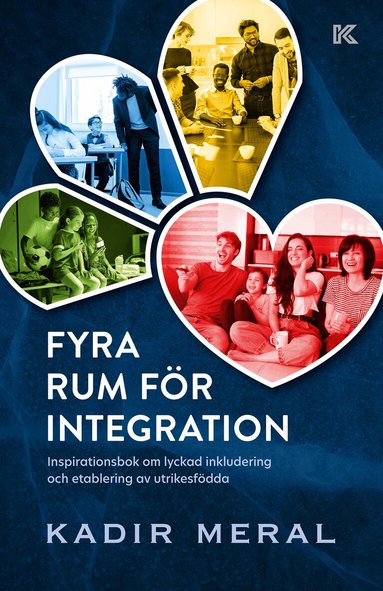 Kadir Meral - Fyra rum för integration : inspirationsbok om lyckad inkludering och etablering av utrikesfödda, Häftad