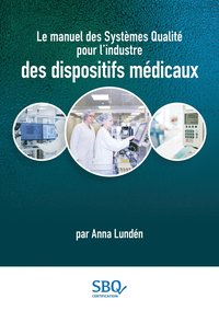 bokomslag Le manuel des Systèmes Qualité pour l'industrie des dispositifs médicaux