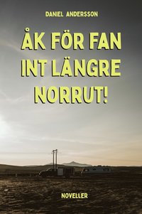 bokomslag Åk för fan int längre norrut!