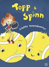 bokomslag Topp & Spinn : Steffis tennisäventyr