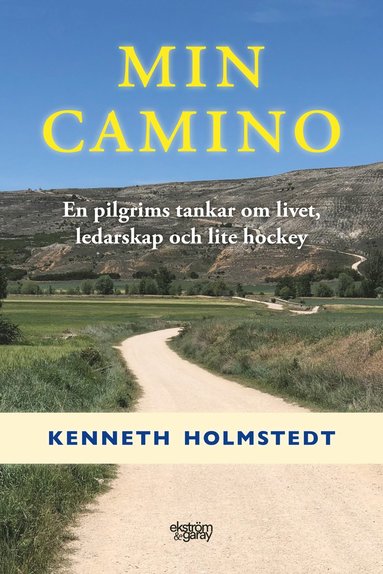 bokomslag Min Camino : en pilgrims tankar om livet, ledarskap och lite hockey