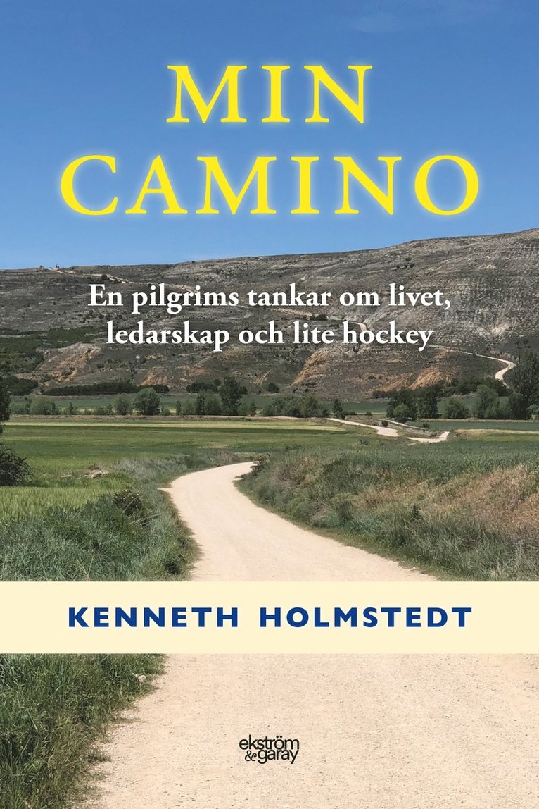 Min Camino : en pilgrims tankar om livet, ledarskap och lite hockey 1