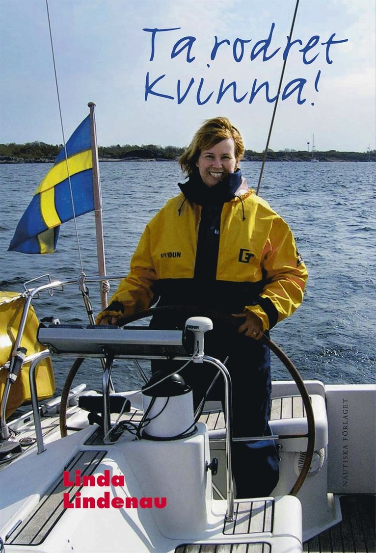 Ta rodret, kvinna! : Inspiration och fakta för kvinnliga sjöfarare