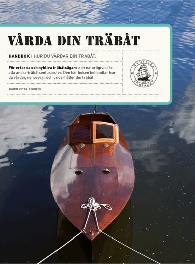 Björn Peter Behrens - Vårda din träbåt : renovering och underhåll, Häftad