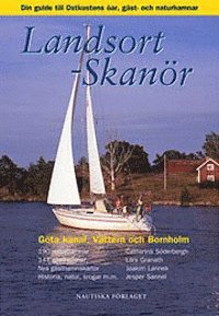 Landsort - Skanör : din guide till Ost- och Sydkustens öar, gäst- och naturhamnar, Göta kanal, Vättern och Bornholm