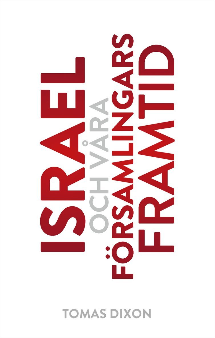 Tomas Dixon - Israel och våra församlingars framtid, Inbunden