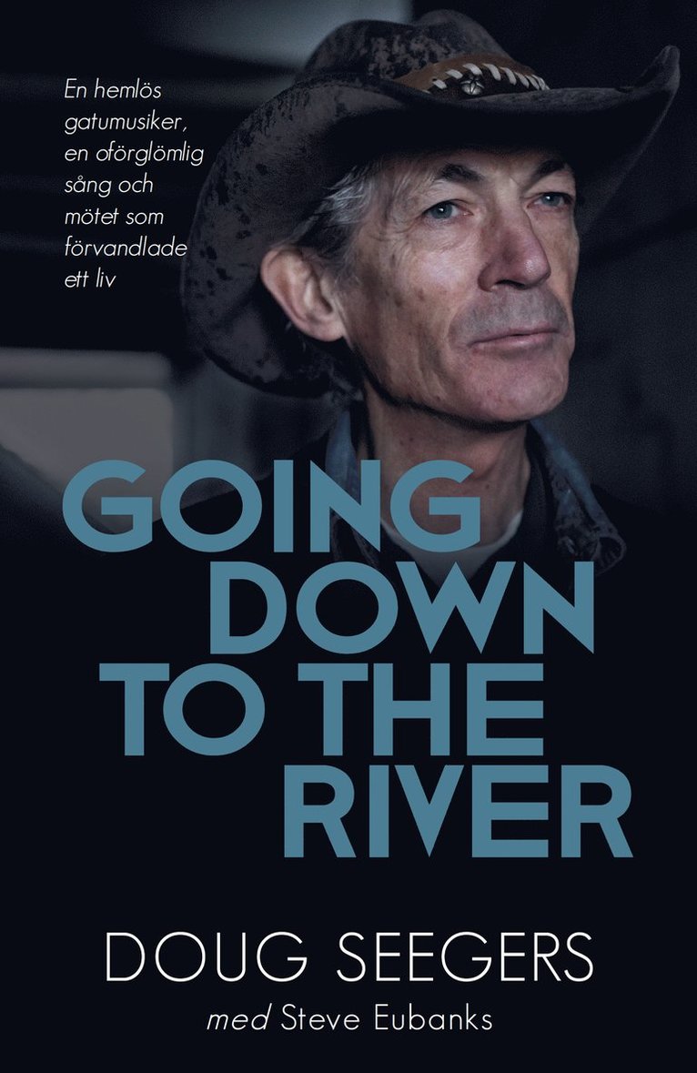 Going down to the river : en hemlös gatumusiker, en oförglömlig sång och mötet som förvandlade ett liv 1
