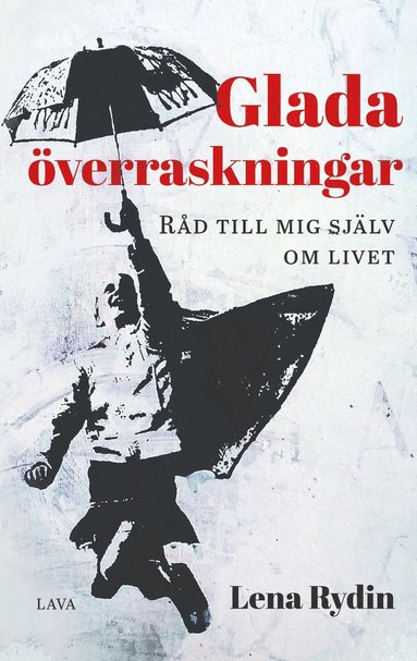 bokomslag Glada överraskningar : råd till mig själv om livet