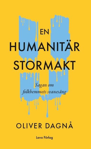 bokomslag En humanitär stormakt : sagan om folkhemmets svanesång