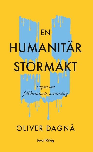 bokomslag En humanitär stormakt : sagan om folkhemmets svanesång