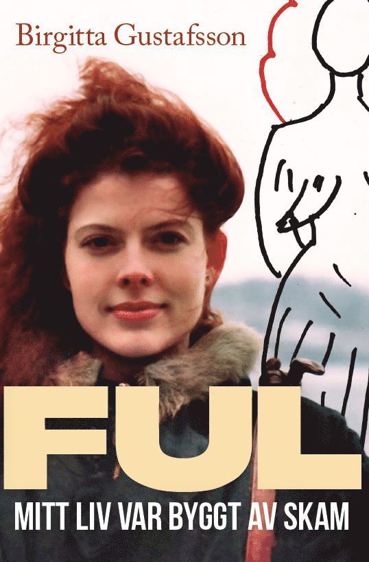 Birgitta Gustafsson - Ful : mitt liv var byggt av skam, Häftad