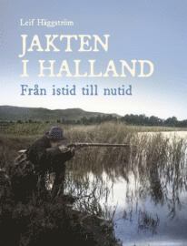 bokomslag Jakten i Halland. Från istid till nutid