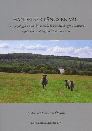 Händelser längs en väg : Finjasjöbygden med den medeltida Hovdalaborgen i centrum - från folkvandringstid till stormaktstid 1