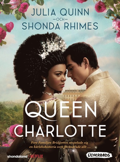 bokomslag Queen Charlotte : före Familjen Bridgerton utspelade sig en kärlekshistoria som förändrade allt...
