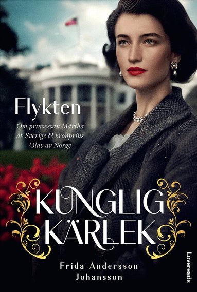 Frida Andersson Johansson - Flykten : Om prinsessan Märtha av Sverige & kronprins Olav av Norge, Inbunden