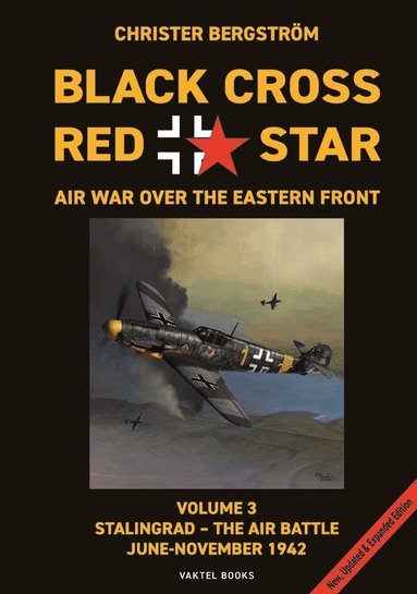 Christer Bergström - Black cross / red star : air war over the Eastern front. Volume 3. Stalingrad - The air battle. June-November 1942, Inbunden