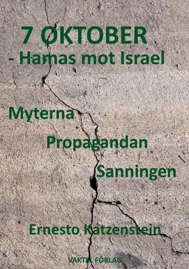 Ernesto Katzenstein - 7 OKTOBER – Hamas mot Israel : Myterna, Propagandan, Sanningen, Kartonnage