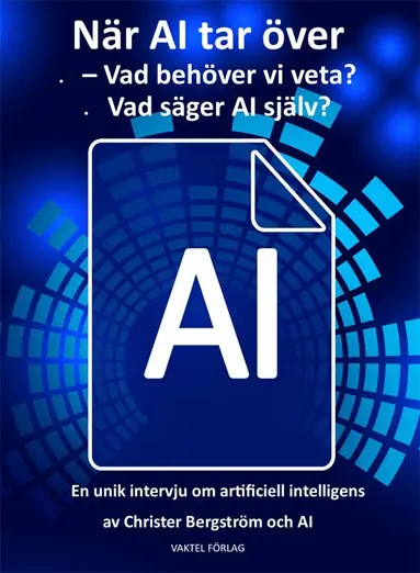 Christer Bergström - När AI tar över : vad behöver vi veta? Vad säger AI själv?, Kartonnage