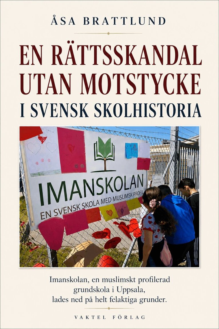 Åsa Brattlund - En rättsskandal utan motstycke i svensk skolhistoria : Imanskolan, en muslimskt profilerad grundskola i Uppsala, lades ned på helt felaktiga grunder, Kartonnage. Tillgänglighet: Kommande
