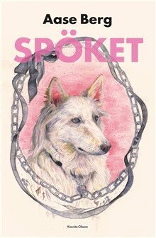 Aase Berg - Spöket : olyckligt kär i djur, Inbunden