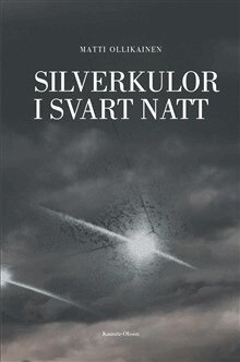Matti Ollikainen - Silverkulor i svart natt, Inbunden