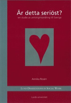 Annika Rosén - Är detta seriöst? : en studie av anhöriginvandring till Sverige, Häftad