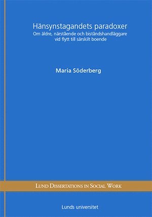 bokomslag Hänsynstagandets paradoxer : om äldre, närstående och biståndshandläggare vid flytt till särskilt boende