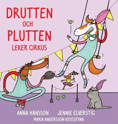 Anna Hansson, Jennie Elverstig - Drutten och Plutten leker cirkus, Inbunden