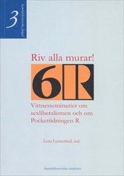 bokomslag Riv alla murar! Vittnesseminarier om sexliberalismen och om Pockettidningen R