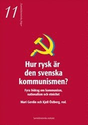Hur rysk är den svenska kommunismen : fyra bidrag om kommunism, nationalism och etnicitet, Häftad