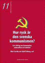 bokomslag Hur rysk är den svenska kommunismen : fyra bidrag om kommunism, nationalism och etnicitet