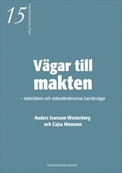 Vägar till makten - statsrådens och statssekreterarnas karriärvägar, Häftad