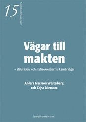 Vägar till makten - statsrådens och statssekreterarnas karriärvägar 1