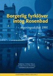 bokomslag Borgerlig fyrklöver intog Rosenbad : Regeringsskiftet 1991