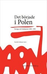 bokomslag Det började i Polen : Sverige och Solidaritet 1980-1981