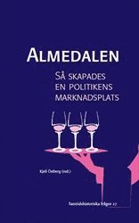 bokomslag Almedalen: Så skapades en politikens marknadsplats - Ett vittnesseminarium om Almedalsveckan som politisk arena