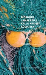 bokomslag Nordiskt samarbete i kalla krigets kölvatten: Vittnesseminarium med Uffe Elleman-Jensen, Mats Hellström och Pär Stenbäck