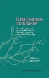 Utbildningsvetenskap : Vittnesseminarium om ett vetenskapsområdes uppkomst, utveckling och samtida utmaningar, Häftad