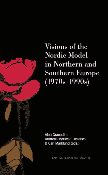 Alan Granadino, Andreas Mørkved Hellenes, Carl Marklund - Visions of the Nordic Model in Northern and Southern Europe (1970s-1990s), Häftad