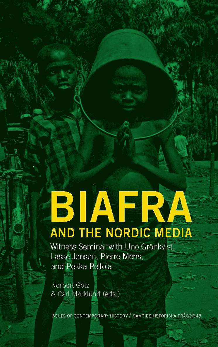 Biafra and the Nordic media: Witness Seminar with Uno Grönkvist, Lasse Jensen, Pierre Mens, and Pekka Peltola 1