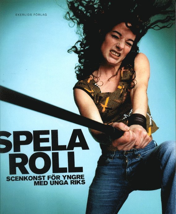 Monica Sparby - Spela roll Scenkonst för yngre med unga riks, Inbunden