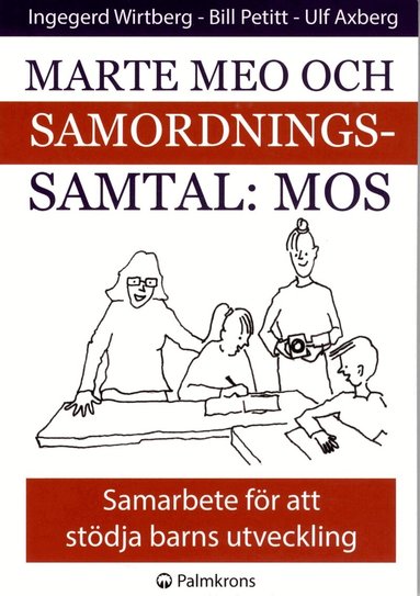 Ingegerd Wirtberg, Bill Petitt, Ulf Axberg - Marte meo och samordningssamtal : MOS : samarbete för att stödja barns utveckling, Häftad