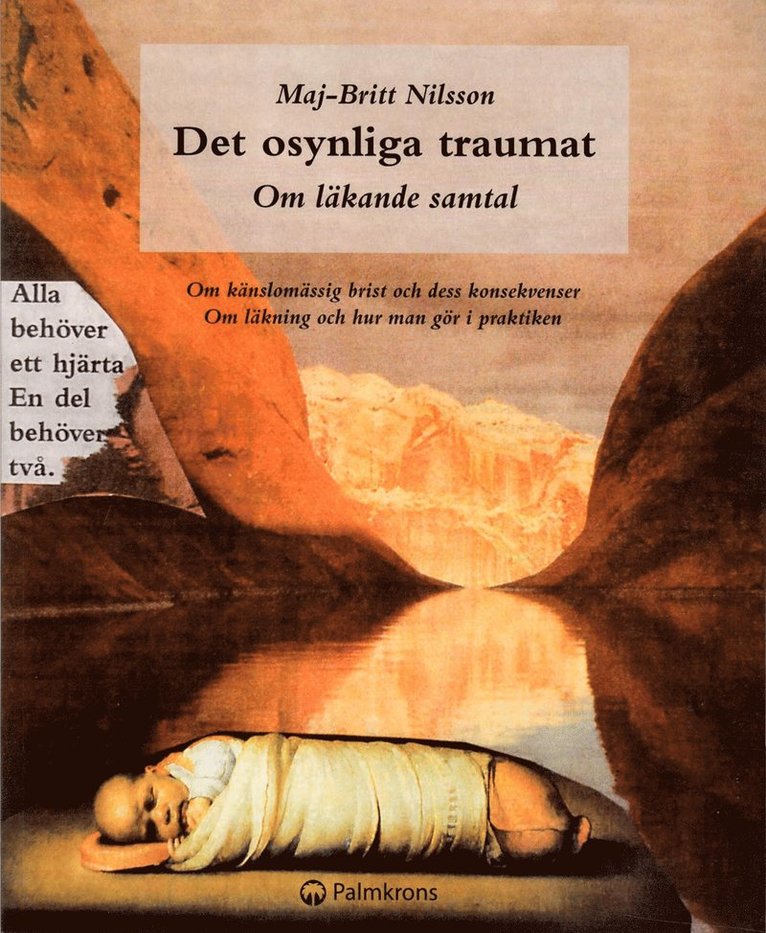 Maj-Britt Nilsson - Det osynliga traumat - om läkande samtal : om känslomässig brist och dess konsekvenser. Om läkning och hur man gör i praktiken, Häftad