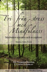 bokomslag Fri från stress med Mindfulness : medveten närvaro och acceptans