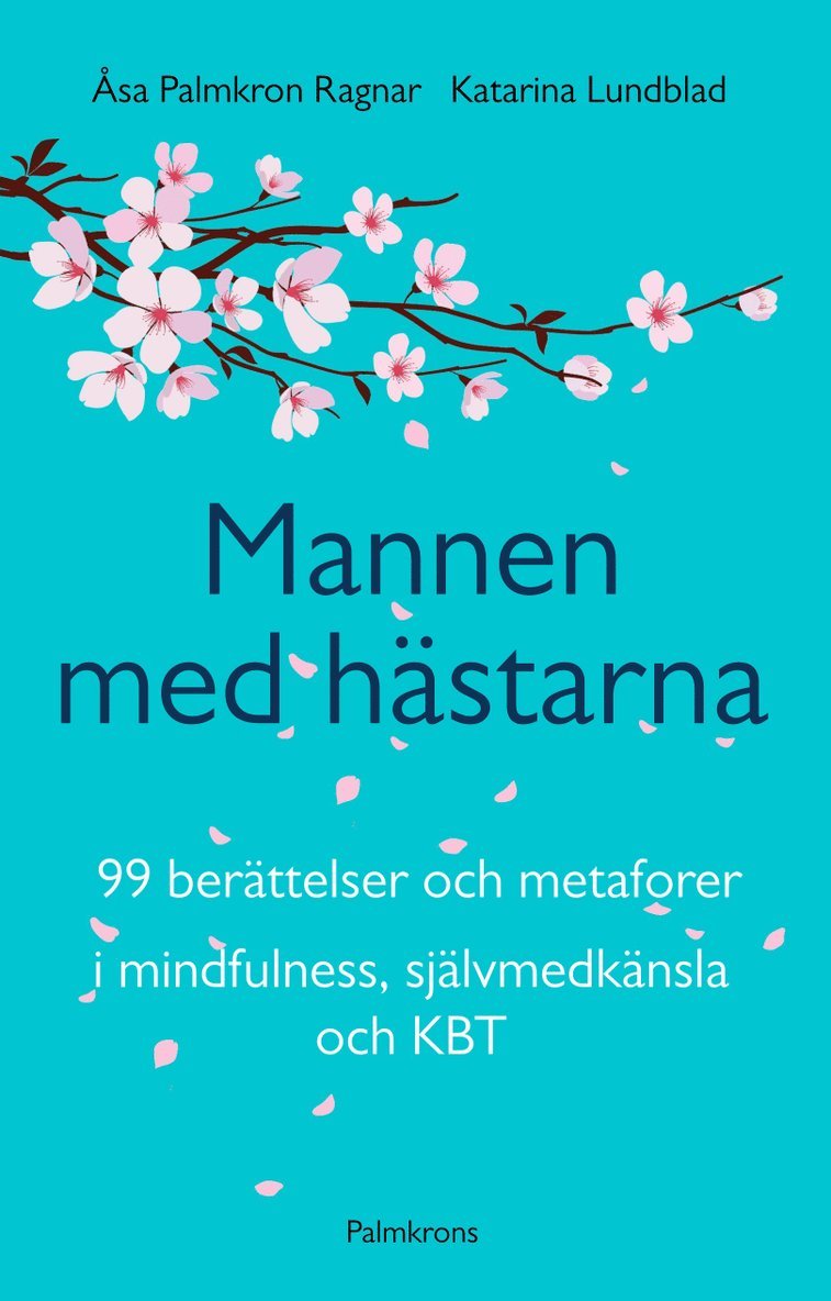 Mannen med hästarna : 99 berättelser och metaforer i mindfulness, självmedk 1